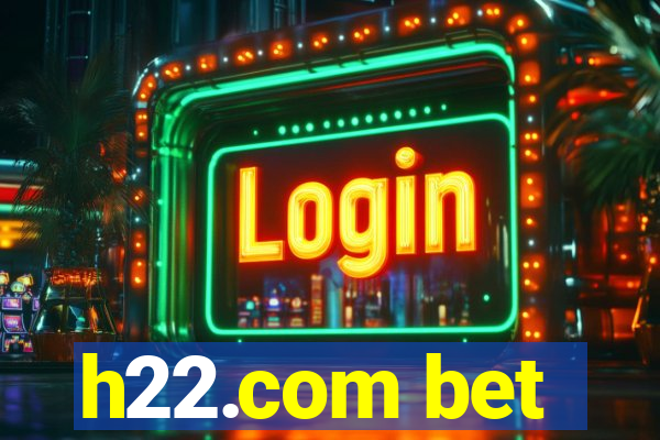 h22.com bet